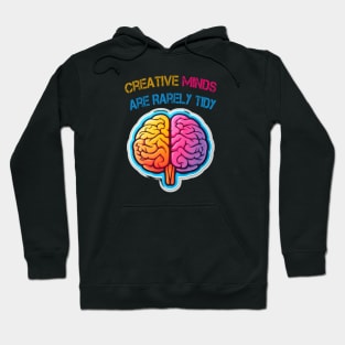 Creative Minds Are Rarely Tidy Hoodie